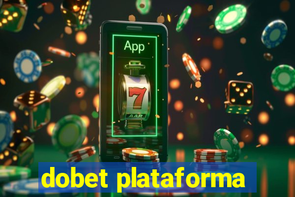 dobet plataforma
